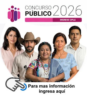 Concurso Público 2026 - Ingreso OPLE. Para más información ingresa aquí